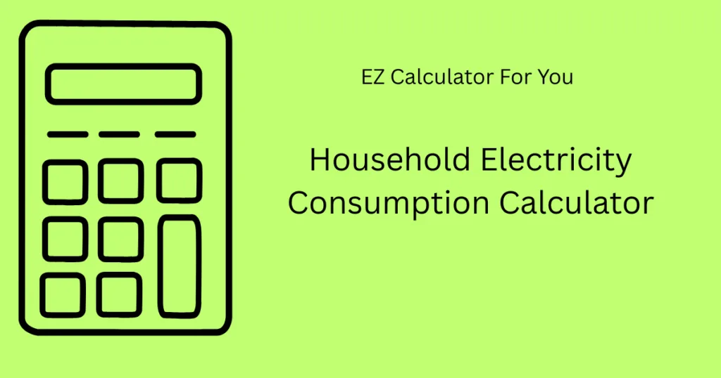 Household Electricity Consumption Calculator